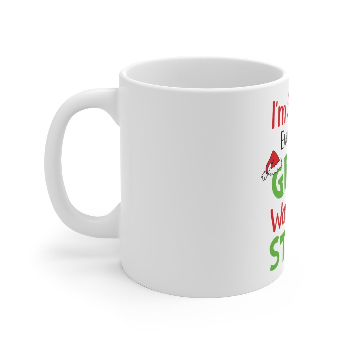 I'm So Cute Even The Grinch Wants to Steal Me Ceramic Mug 11oz - ESSENTIALS365