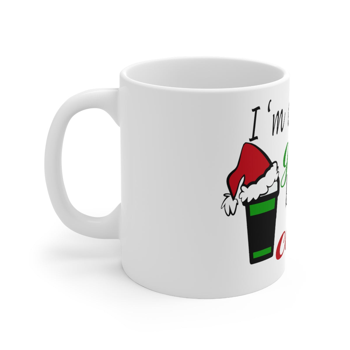 I'm The Real Grinch Before Coffee Ceramic Mug 11oz - ESSENTIALS365