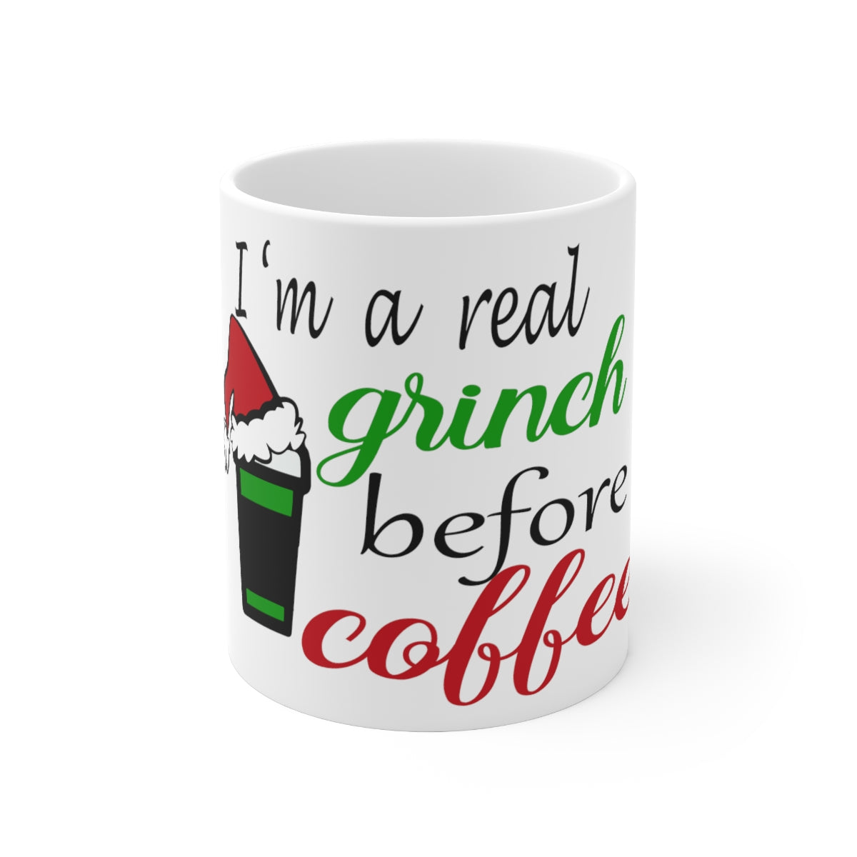 I'm The Real Grinch Before Coffee Ceramic Mug 11oz - ESSENTIALS365